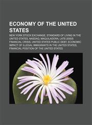Economy of the United States New York Stock Exchange, Standard of living in the United States, NASDAQ, Maquiladora,1156448557,9781156448557