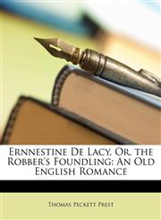 Ernnestine de Lacy, Or, the Robber's Foundling An Old English Romance,1144083680,9781144083685