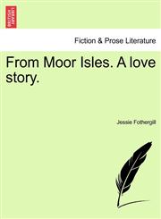 From Moor Isles. A love story.,1241515379,9781241515379