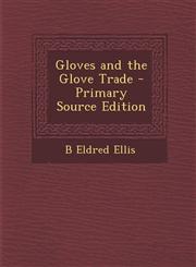 Gloves and the Glove Trade,1289734089,9781289734084