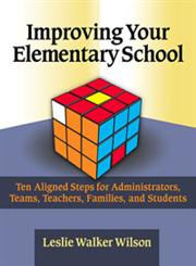 Improving Your Elementary School Ten Aligned Steps for Administrators, Teams, Teachers, Families, and Students,1596670363,9781596670365