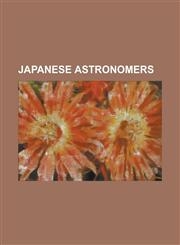 Japanese Astronomers Akihiko Tago, Akimasa Nakamura, Akira Fujii, Asada Goryu, Atsuo Asami, Atsushi Sugie, Atsushi Takahashi, Chushiro Haya,1156509734,9781156509739