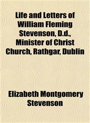 Life and Letters of William Fleming Stevenson, D.d., Minister of Christ Church, Rathgar, Dublin,1152169157,9781152169159