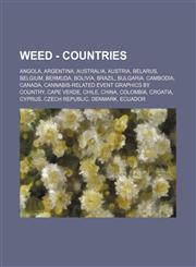 Weed - Countries Angola, Argentina, Australia, Austria, Belarus, Belgium, Bermuda, Bolivia, Brazil, Bulgaria, Cambodia, Canada, Cannabis-related event graphics by country, Cape Verde, Chile, China, Colombia, Croatia, Cyprus, Czech Republic, Denmark, Ecua,1234843374,9781234843373