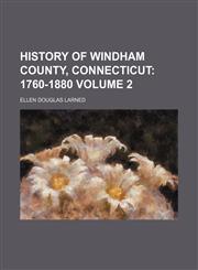 History of Windham County, Connecticut Volume 2,1150558288,9781150558283