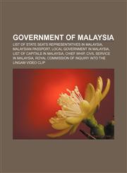 Government of Malaysia List of State Seats Representatives in Malaysia, Malaysian passport, Local government in Malaysia,1157600301,9781157600305