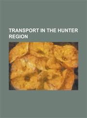 Transport in the Hunter Region 3801, Aberdeen Railway Station, New South Wales, Adamstown Railway Station, Aeropelican Air Services, Allandale Railwa,1156824591,9781156824597