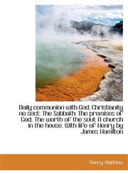 Daily communion with God; Christianity no sect; The Sabbath; The promises of God; The worth of the s,1113193212,9781113193216