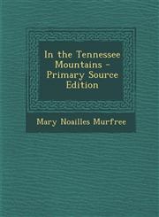 In the Tennessee Mountains - Primary Source Edition,1293422665,9781293422663
