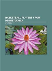 Basketball players from Pennsylvania Jim Thorpe, Pete Maravich, Kobe Bryant, Wilt Chamberlain, Gerry McNamara, John Calipari, Rasheed Wallace,1157695337,9781157695332