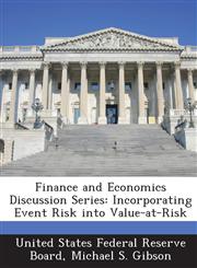 Finance and Economics Discussion Series Incorporating Event Risk into Value-at-Risk,1288716508,9781288716500