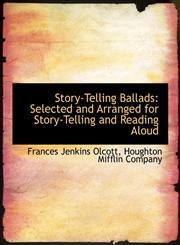 Story-Telling Ballads Selected and Arranged for Story-Telling and Reading Aloud,1140470825,9781140470823