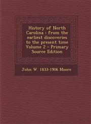 History of North Carolina From the Earliest Discoveries to the Present Time Volume 2 - Primary Source Edition,1287824749,9781287824749