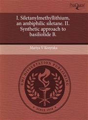 I. Siletanylmethyllithium, an ambiphilic siletane. II. Synthetic approach to basiliolide B.,1243598743,9781243598745
