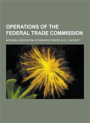 Operations of the Federal Trade Commission,1230452834,9781230452838