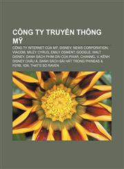 Công ty truyền thông Mỹ Công ty Internet của Mỹ, Disney, News Corporation, Viacom, Miley Cyrus, Emily Osment, Google, Walt Disney,1233888935,9781233888931