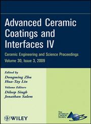 Advanced Ceramic Coatings and Interfaces A Collection of Papers Presented at the 33Rd International Conference On Advanced Ceramics and Composites, January 18 - 23, 2009, Daytona Beach, Florida,0470457538,9780470457535