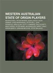 Western Australian State of Origin players Maurice Rioli, Peter Matera, Dean Laidley, Nicky Winmar, Chris Mainwaring, Peter Bell,1155759710,9781155759715