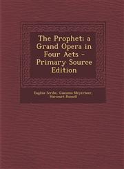 Prophet; A Grand Opera in Four Acts,1289606420,9781289606428
