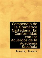 Compendio de la Gramática Castellana En Conformidad con los Acuerdos de la Academia Española,1110247354,9781110247356