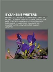 Byzantine writers Photios I of Constantinople, Hesychius of Miletus, Michael Choniates, Choricius of Gaza, Procopius of Gaza,1156415330,9781156415337