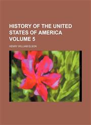 History of the United States of America Volume 5,1152314653,9781152314658