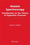 Atomic Spectroscopy Introduction to the Theory of Hyperfine Structure,0387255737,9780387255736