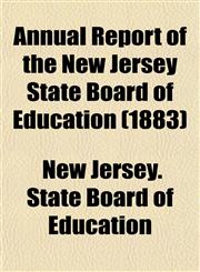 Annual Report of the New Jersey State Board of Education (1883),1153283263,9781153283267