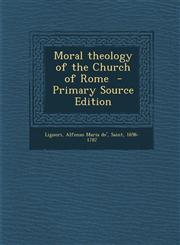 Moral Theology of the Church of Rome - Primary Source Edition,1289672504,9781289672508