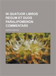 In quatuor libros Regum et duos Paralipomenon commentarii,1236769937,9781236769930