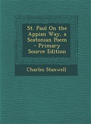 St. Paul on the Appian Way, a Seatonian Poem - Primary Source Edition,1295447215,9781295447213
