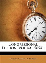 Congressional Edition, Volume 5654...,1275801447,9781275801448