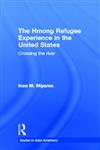 The Hmong Refugees Experience in the United States: Crossing the River (Asian Americans),0815332793,9780815332794