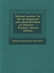 Decimal System for the Arrangement and Administration of Libraries,1289813841,9781289813840