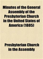 Minutes of the General Assembly of the Presbyterian Church in the United States of America (1885),1153041669,9781153041669