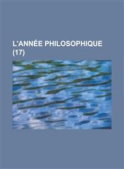 L'Annee Philosophique (17 ),1153462591,9781153462594