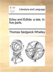 Edwy and Edilda a tale. In five parts.,1170758185,9781170758182