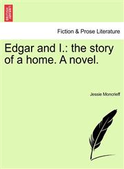 Edgar and I. The Story of a Home. a Novel.,1240867409,9781240867400