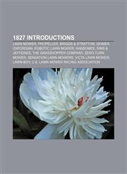 1827 introductions Lawn mower, Propeller, Briggs & Stratton, Isomer, Oxfordian, Robotic lawn mower, Ransomes, Sims & Jefferies,115604670X,9781156046708