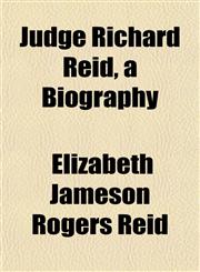 Judge Richard Reid, a Biography,1152357700,9781152357709