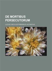 de Mortibus Persecutorum,1235883507,9781235883507