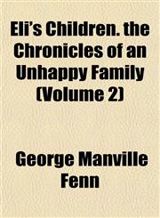 Eli's Children. the Chronicles of an Unhappy Family (Volume 2),1152891170,9781152891173