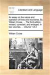 An essay on the nature and operation of fines and recoveries. By William Cruise, ... The third edition, revised, corrected, and enlarged. In two volumes. ... Volume 1 of 2,117043617X,9781170436172