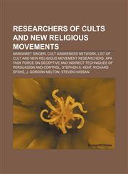 Researchers of cults and new religious movements Margaret Singer, Cult Awareness Network, List of cult and new religious movement researchers,1155392159,9781155392158