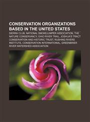 Conservation organizations based in the United States Sierra Club, National Smokejumper Association, The Nature Conservancy, Ohio River Trail,1155666526,9781155666525