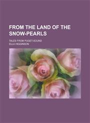 From the land of the snow-pearls; Tales from Puget-Sound,1230106103,9781230106106