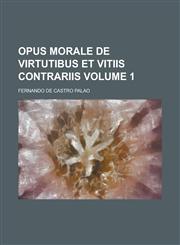 Opus morale de Virtutibus et Vitiis contrariis Volume 1,1236841239,9781236841230