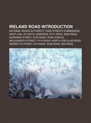 Ireland road Introduction National Roads Authority, Wide Streets Commission, West-Link, Atlantic Corridor, R111 road, R809 road,1155454308,9781155454306