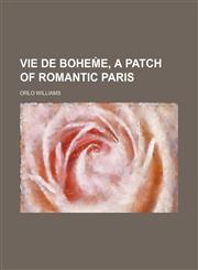 Vie de Bohem̀e, a Patch of Romantic Paris,115107621X,9781151076212
