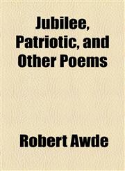 Jubilee, Patriotic, and Other Poems,1154578313,9781154578317